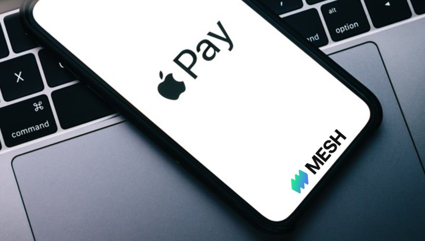 Mesh Integrates Apple Pay to Enable Seamless Crypto Payments for Everyday Purchases